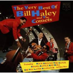 Bill Haley And His Comets : The Very Best of Bill Haley And The Comets